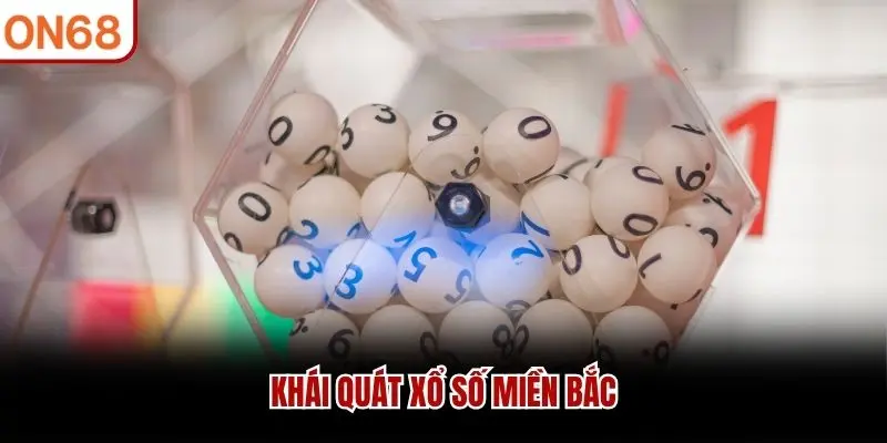 Khái quát xổ số miền Bắc